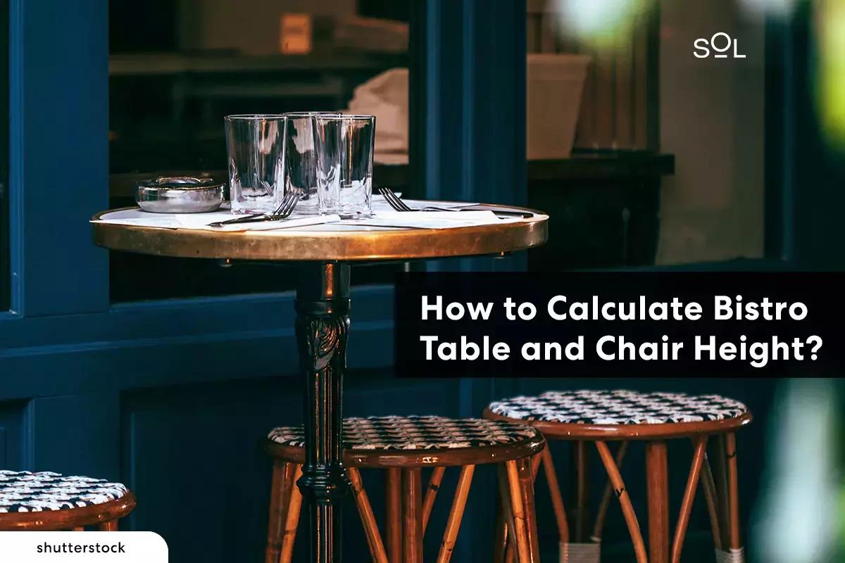A Guide on Calculating Bistro Table Height and Chair Height